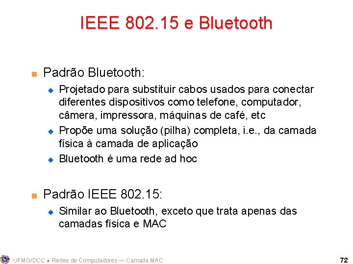 IEEE 802. 15 e Bluetooth < Padrão Bluetooth: u u u < Projetado para