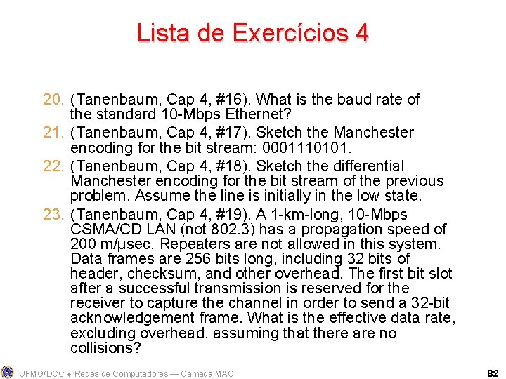 Lista de Exercícios 4 20. (Tanenbaum, Cap 4, #16). What is the baud rate