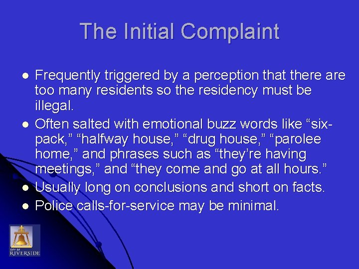 The Initial Complaint l l Frequently triggered by a perception that there are too