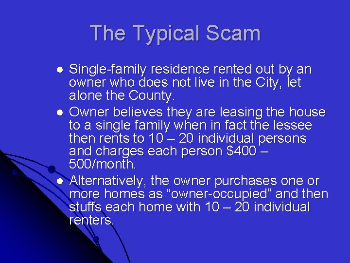 The Typical Scam l l l Single-family residence rented out by an owner who