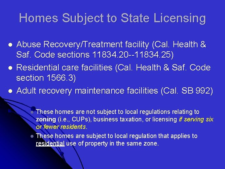 Homes Subject to State Licensing l l l Abuse Recovery/Treatment facility (Cal. Health &