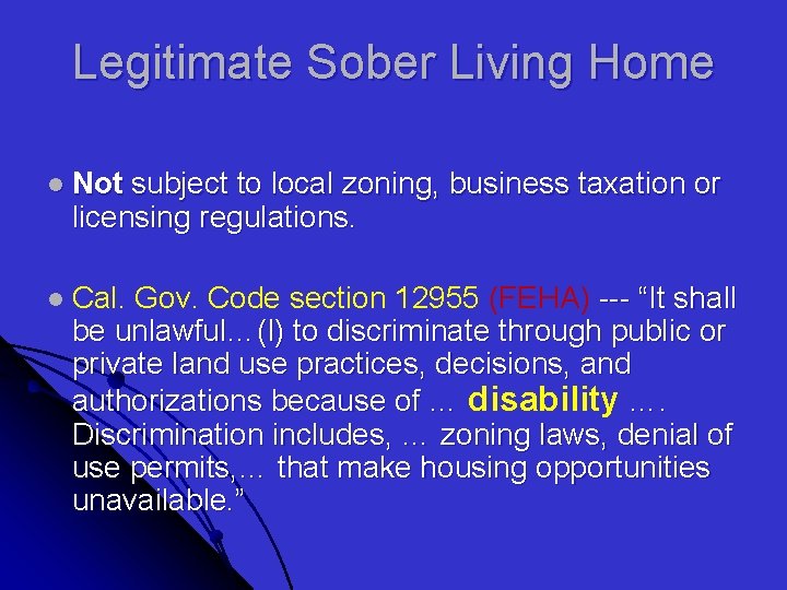 Legitimate Sober Living Home l Not subject to local zoning, business taxation or licensing