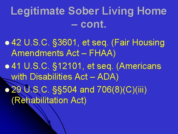 Legitimate Sober Living Home – cont. l 42 U. S. C. § 3601, et