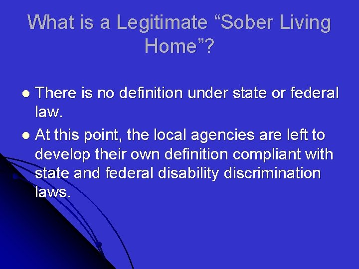 What is a Legitimate “Sober Living Home”? There is no definition under state or