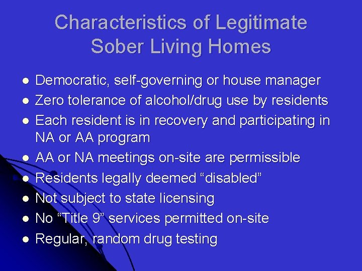 Characteristics of Legitimate Sober Living Homes l l l l Democratic, self-governing or house