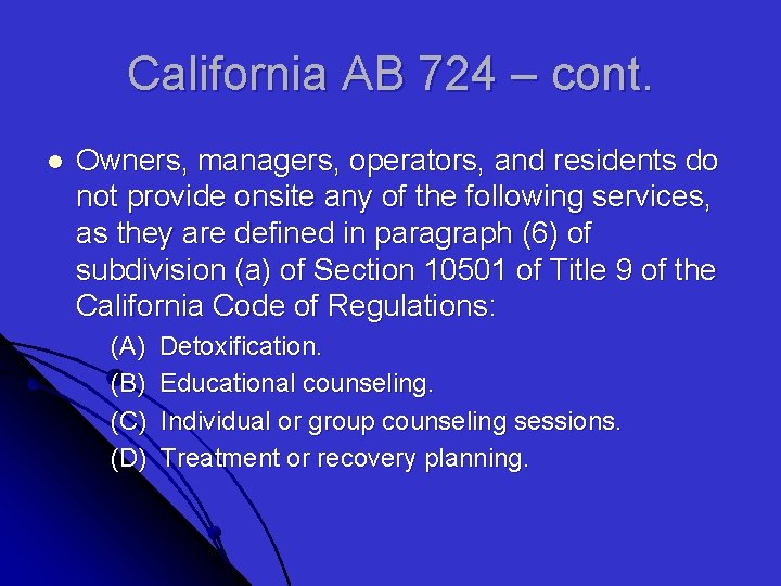 California AB 724 – cont. l Owners, managers, operators, and residents do not provide