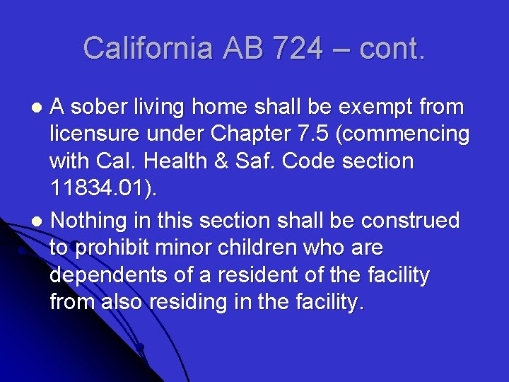California AB 724 – cont. A sober living home shall be exempt from licensure