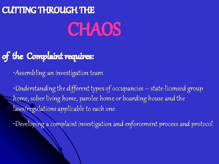 CUTTING THROUGH THE CHAOS of the Complaint requires: • Assembling an investigation team. •