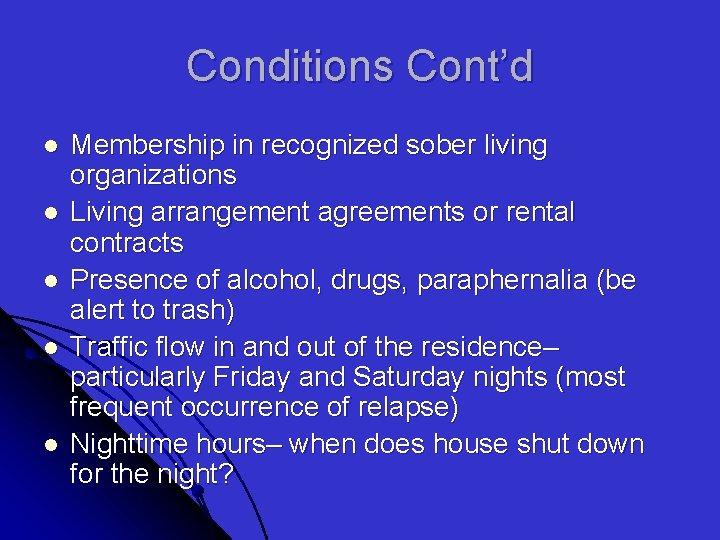 Conditions Cont’d l l l Membership in recognized sober living organizations Living arrangement agreements