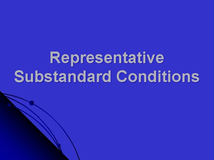 Representative Substandard Conditions 