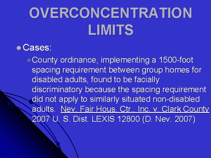 OVERCONCENTRATION LIMITS l Cases: l County ordinance, implementing a 1500 -foot spacing requirement between