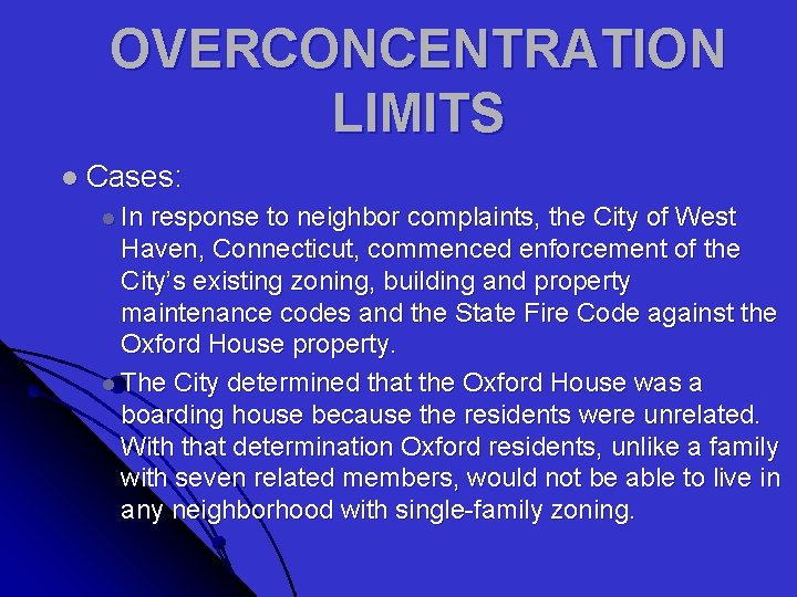 OVERCONCENTRATION LIMITS l Cases: l In response to neighbor complaints, the City of West