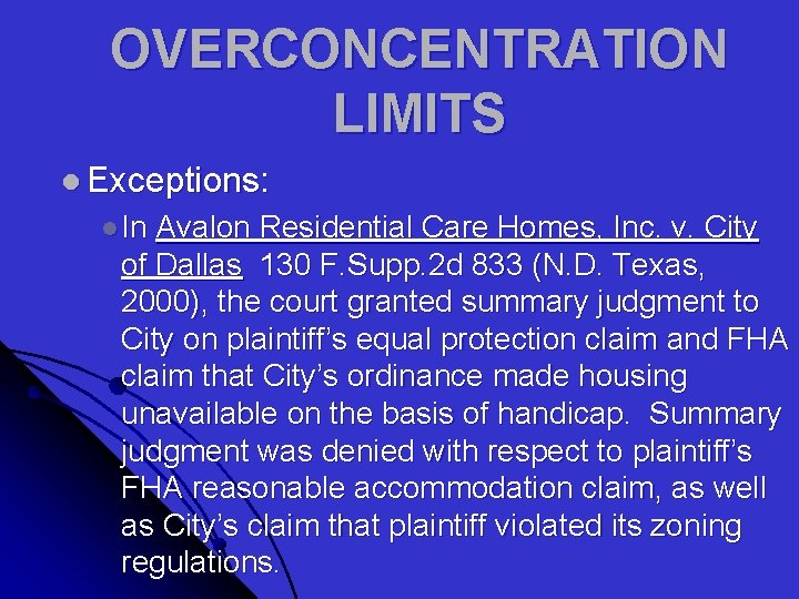 OVERCONCENTRATION LIMITS l Exceptions: l In Avalon Residential Care Homes, Inc. v. City of