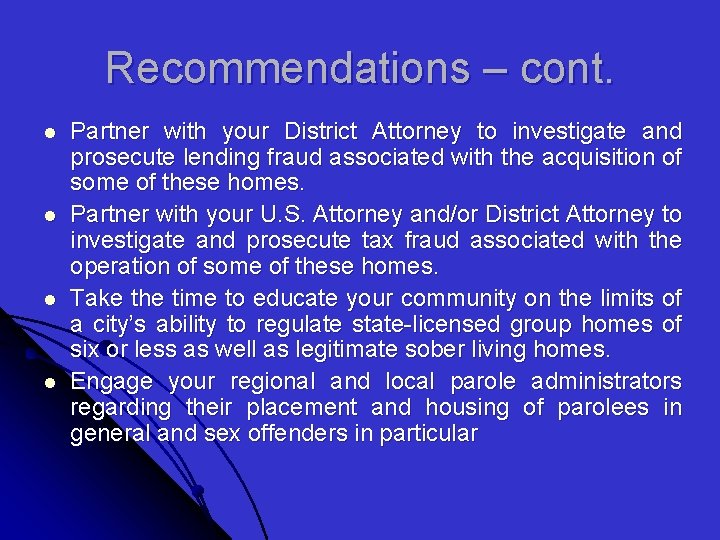 Recommendations – cont. l l Partner with your District Attorney to investigate and prosecute