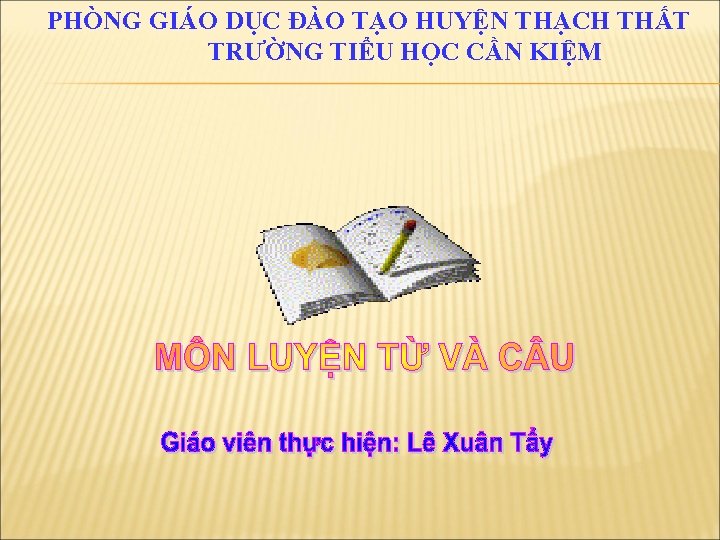 PHÒNG GIÁO DỤC ĐÀO TẠO HUYỆN THẠCH THẤT TRƯỜNG TIỂU HỌC CẦN KIỆM 