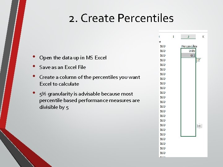 2. Create Percentiles • • • Open the data up in MS Excel •
