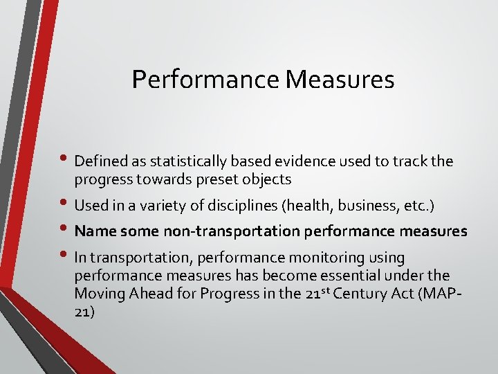 Performance Measures • Defined as statistically based evidence used to track the progress towards