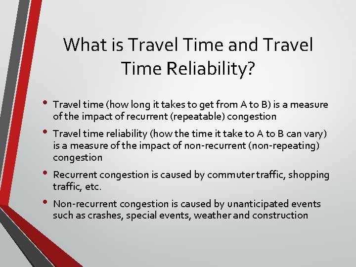 What is Travel Time and Travel Time Reliability? • • Travel time (how long