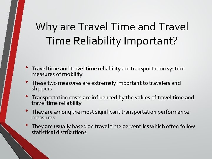 Why are Travel Time and Travel Time Reliability Important? • • • Travel time
