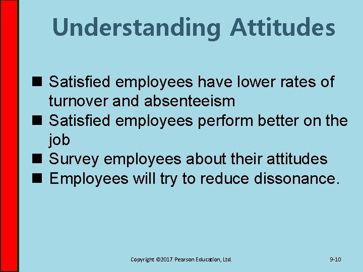 Understanding Attitudes n Satisfied employees have lower rates of turnover and absenteeism n Satisfied