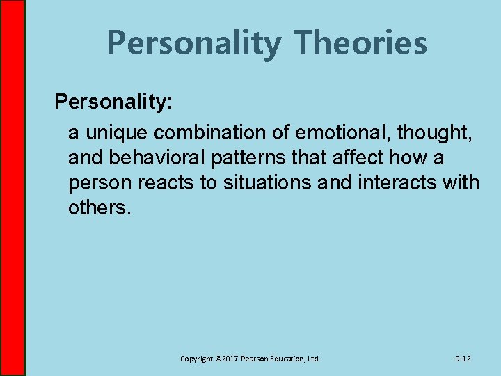 Personality Theories Personality: a unique combination of emotional, thought, and behavioral patterns that affect