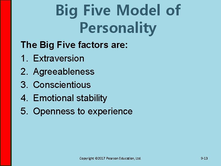 Big Five Model of Personality The Big Five factors are: 1. Extraversion 2. Agreeableness