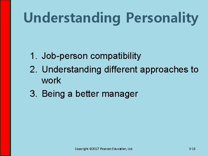 Understanding Personality 1. Job-person compatibility 2. Understanding different approaches to work 3. Being a