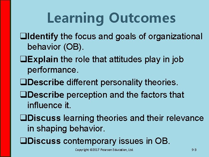 Learning Outcomes q. Identify the focus and goals of organizational behavior (OB). q. Explain