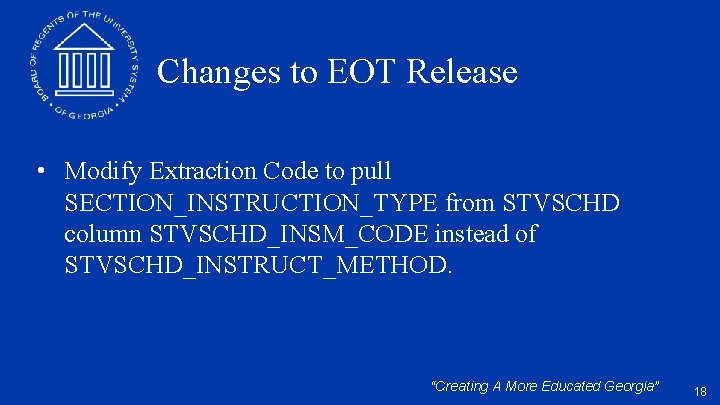 Changes to EOT Release • Modify Extraction Code to pull SECTION_INSTRUCTION_TYPE from STVSCHD column