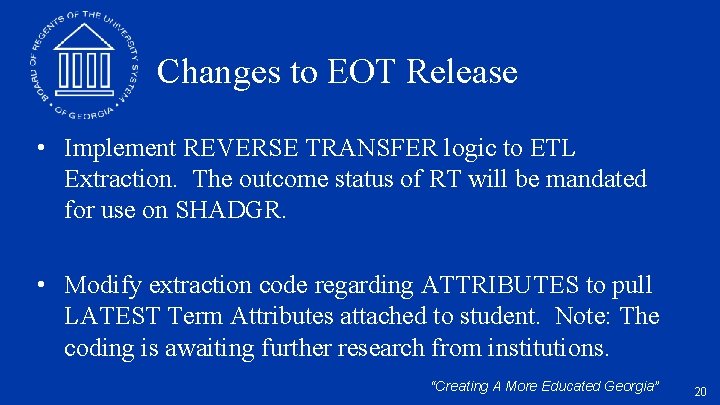 Changes to EOT Release • Implement REVERSE TRANSFER logic to ETL Extraction. The outcome