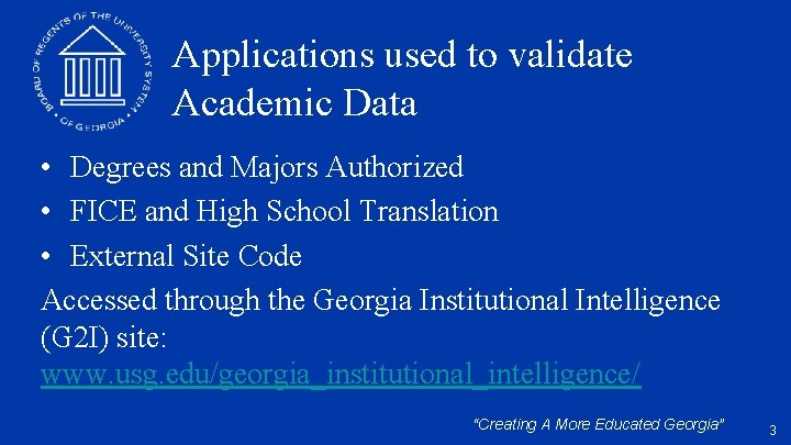 Applications used to validate Academic Data • Degrees and Majors Authorized • FICE and