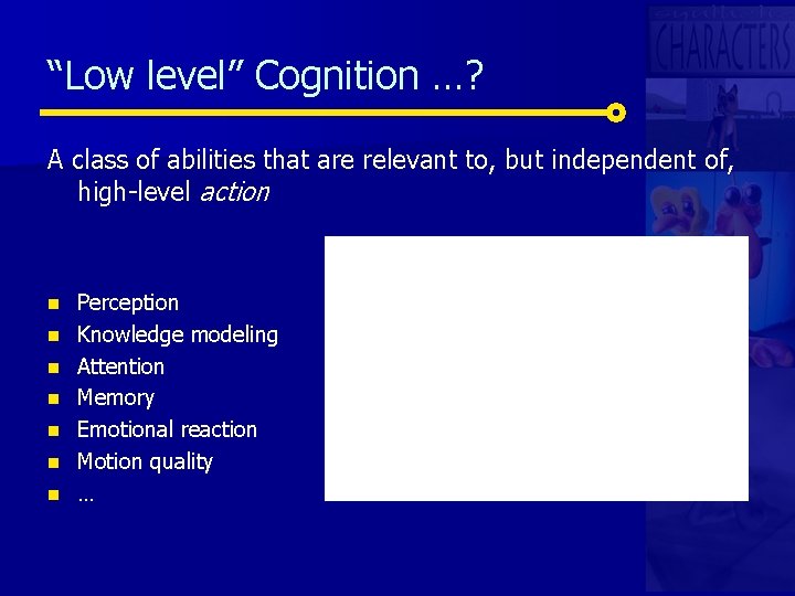 “Low level” Cognition …? A class of abilities that are relevant to, but independent