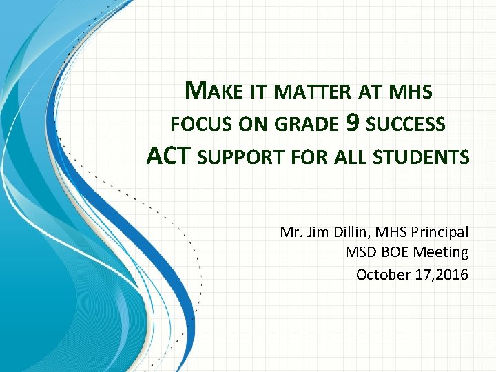 MAKE IT MATTER AT MHS FOCUS ON GRADE 9 SUCCESS ACT SUPPORT FOR ALL