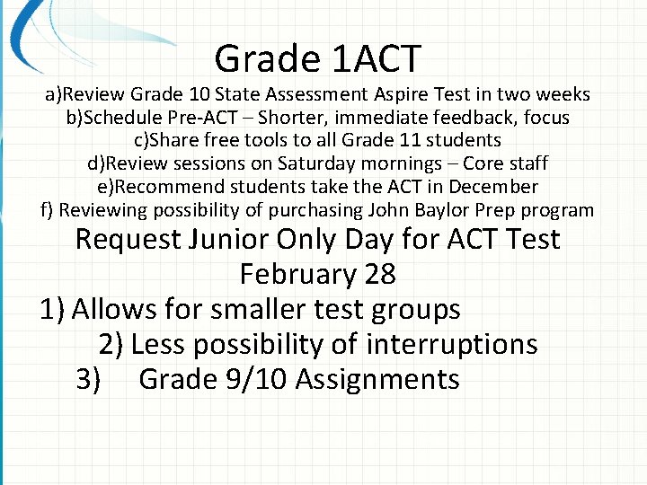 Grade 1 ACT a)Review Grade 10 State Assessment Aspire Test in two weeks b)Schedule