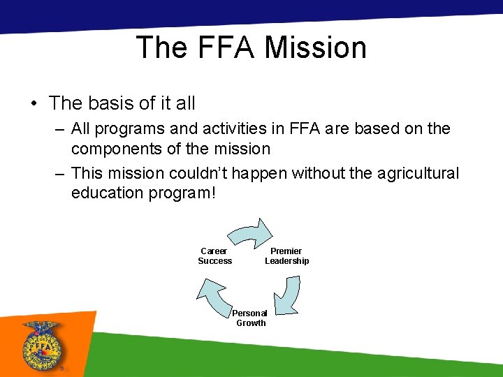 The FFA Mission • The basis of it all – All programs and activities