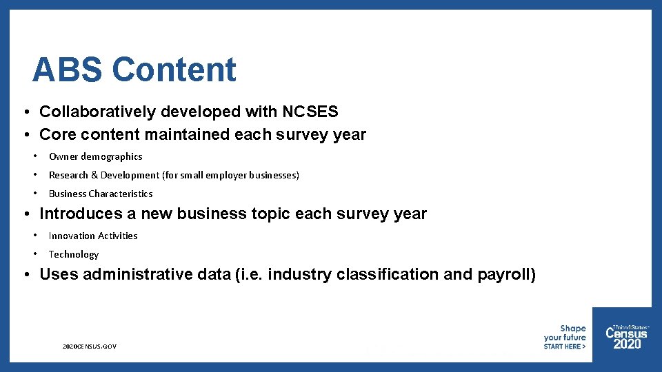 ABS Content • Collaboratively developed with NCSES • Core content maintained each survey year