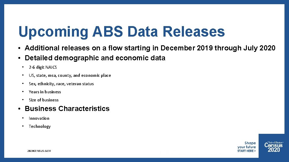 Upcoming ABS Data Releases • Additional releases on a flow starting in December 2019