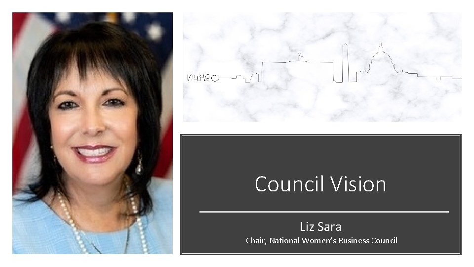 Council Vision Liz Sara Chair, National Women’s Business Council 