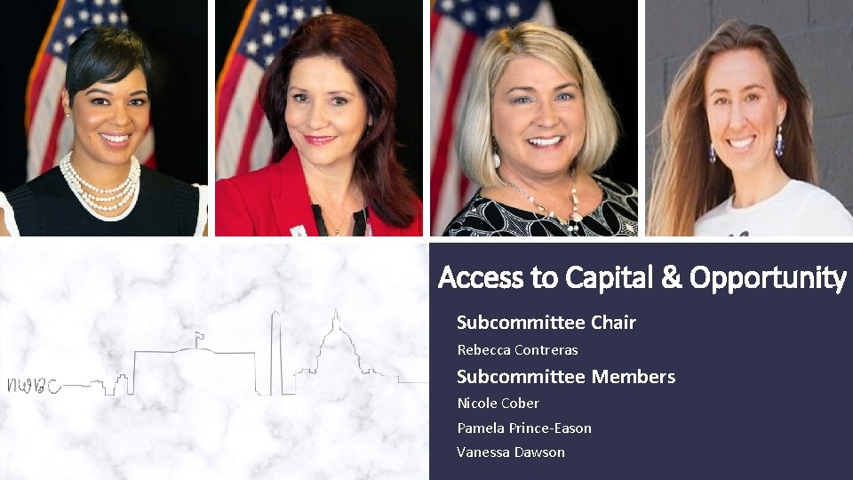 Access to Capital & Opportunity Subcommittee Chair Rebecca Contreras Subcommittee Members Nicole Cober Pamela