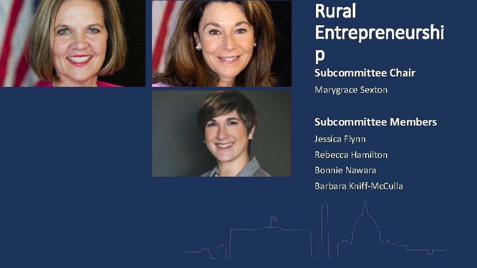 Rural Entrepreneurshi p Subcommittee Chair Marygrace Sexton Subcommittee Members Jessica Flynn Rebecca Hamilton Bonnie
