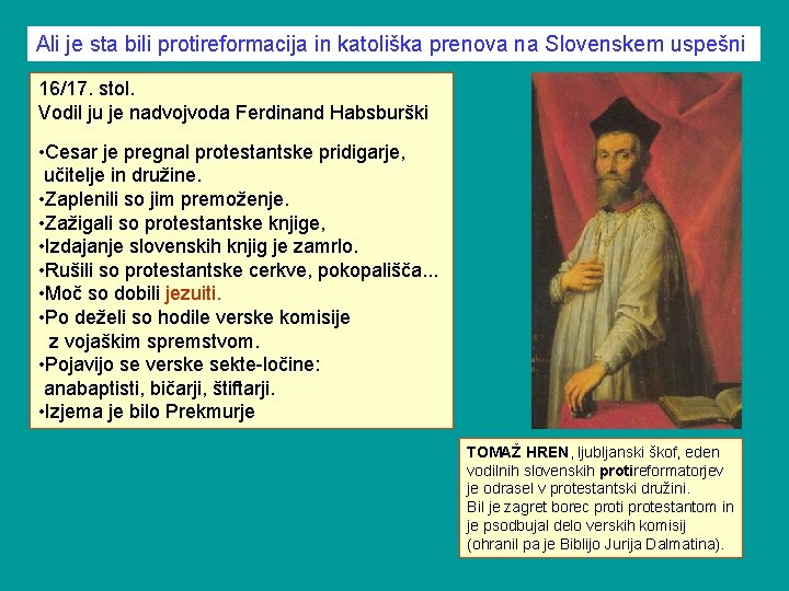 Ali je sta bili protireformacija in katoliška prenova na Slovenskem uspešni 16/17. stol. Vodil