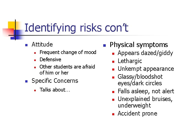 Identifying risks con’t n Attitude n n Frequent change of mood Defensive Other students