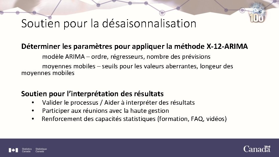 Soutien pour la désaisonnalisation Déterminer les paramètres pour appliquer la méthode X-12 -ARIMA modèle