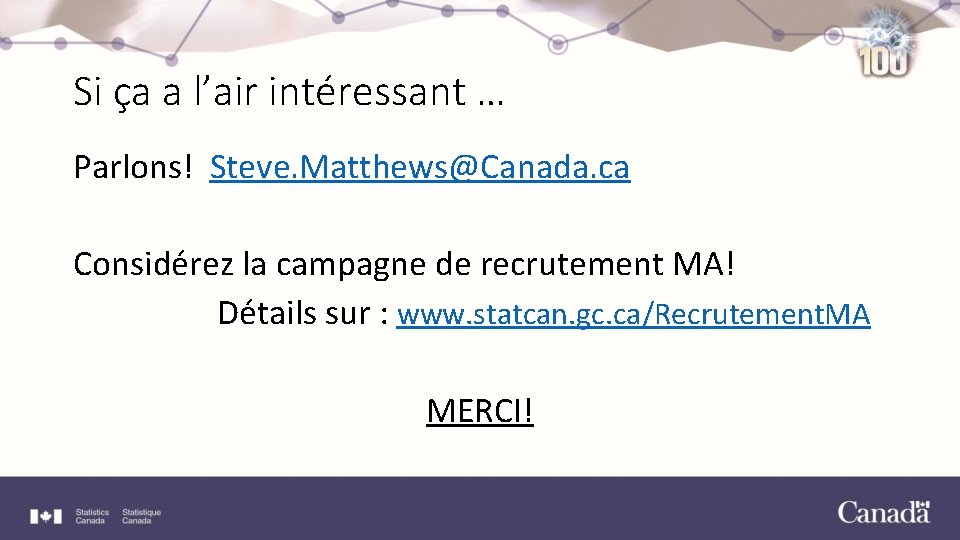 Si ça a l’air intéressant … Parlons! Steve. Matthews@Canada. ca Considérez la campagne de