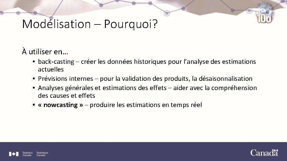 Modélisation – Pourquoi? À utiliser en… • back-casting – créer les données historiques pour