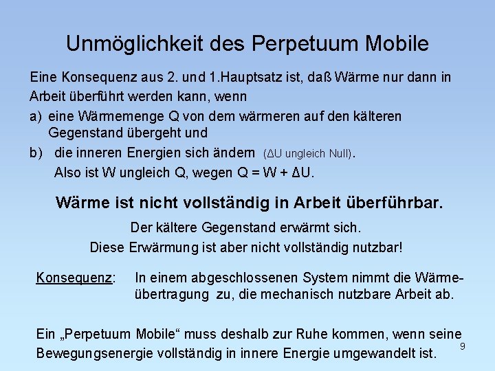 Unmöglichkeit des Perpetuum Mobile Eine Konsequenz aus 2. und 1. Hauptsatz ist, daß Wärme