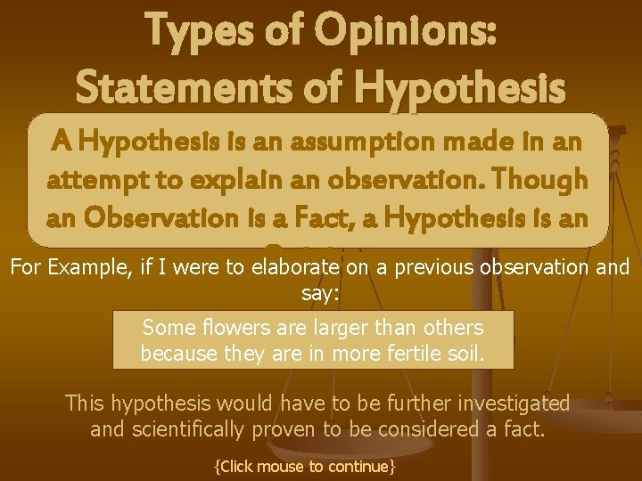 Types of Opinions: Statements of Hypothesis A Hypothesis is an assumption made in an