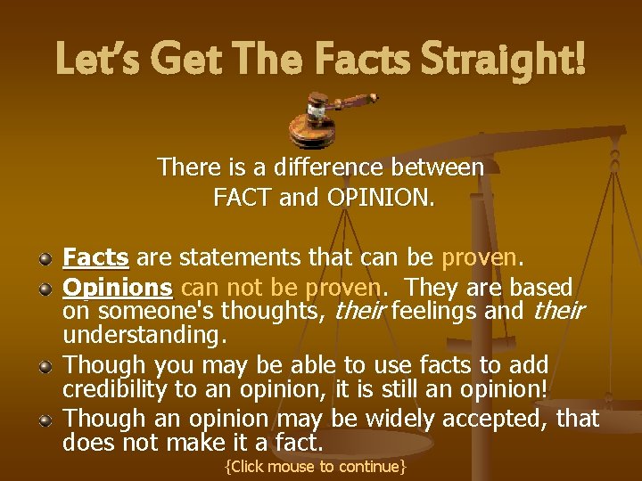 Let’s Get The Facts Straight! There is a difference between FACT and OPINION. Facts