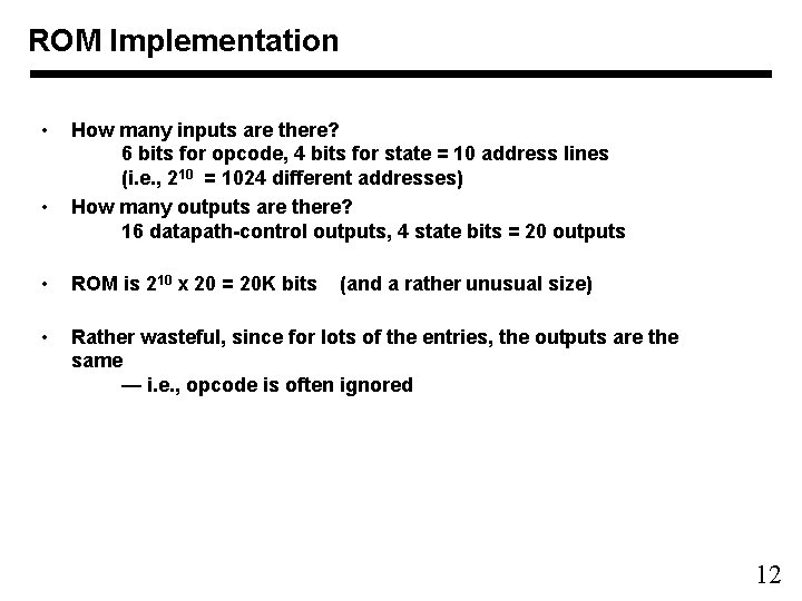 ROM Implementation • • How many inputs are there? 6 bits for opcode, 4
