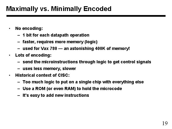 Maximally vs. Minimally Encoded • No encoding: – 1 bit for each datapath operation